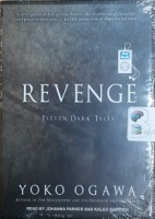 Revenge - Eleven Dark Tales written by Yoko Ogawa performed by Johanna Parker and Kaleo Griffith on MP3 CD (Unabridged)